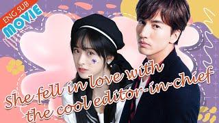 【Full Version】The quirky girl falls in love with the cool editor-in-chief