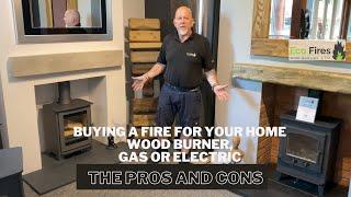 Buying A Fire For Your Home - Wood Burner Gas or Electric  Your choice