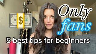 TOP 5 TIPS FOR ONLYFANS BEGINNERS 2023