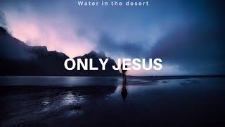 Casting Crowns - Only jesus Lyrics