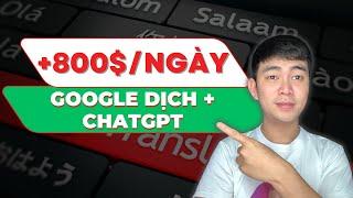 Hướng Dẫn Kiếm $800 Với Google Dịch & ChatGPT - Kiếm Tiền Online 2024