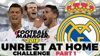 CHALLENGES  Unrest At Home  Real Madrid  1  Football Manager 2016