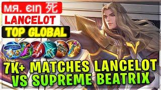 7K+ Matches Global Lancelot VS Supreme Beatrix  Top Global Lancelot  мя. єιη 死 - Mobile Legends