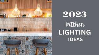 2023 KITCHEN LIGHTING IDEAS & TRENDS