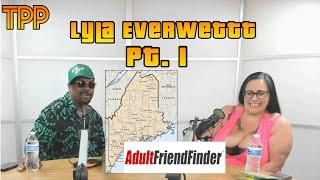 Lyla Everwettt on Growing Up in Maine and Starting Out in Adult Friend Finder pt. 1