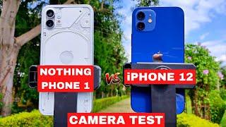 Nothing Phone 1 Vs iPhone 12 Camera Test  Photo Video Test  iPhone 12 Vs Nothing Phone 1 Camera