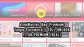 FULL UNLOCK  Kine master RED Fitur Premium  Tanpa Password