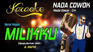Karaoke MILIKKU - A Rafiq  Nada Pria 