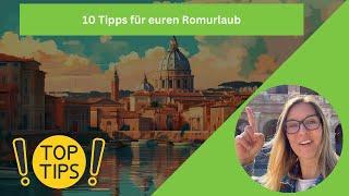  10 Tipps für euren Rom - Urlaub