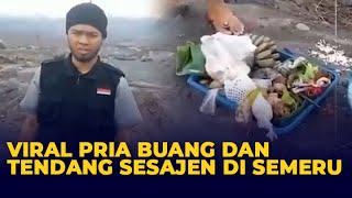 Viral Pria Ini Buang dan Tendang Sesajen di Kawasan Gunung Semeru