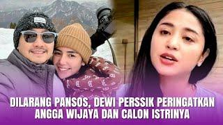 Dilarang Pansos Dewi Perssik Peringatkan Angga Wijaya dan Calon Istrinya