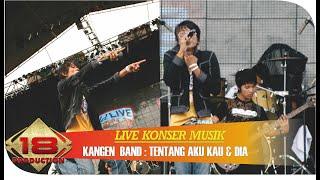 KONSER - KANGEN BAND - TENTANG AKU KAU & DIA @LIVE TASIKMALAYA 2007