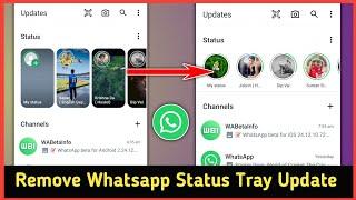 How to Remove Whatsapp Status Tray New Update 2024