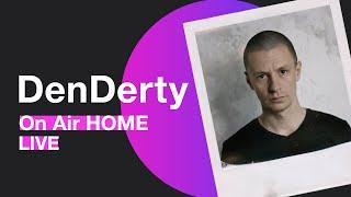 DenDerty – Чуть-чуть неловко  Грустно  On Air HOME