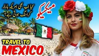 Travel To Mexico  Travel Urdu Documentary Of Mexico  History & Facts About Mexico  میکسیکوکی سیر