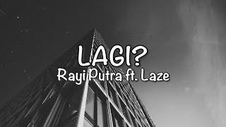 Rayi Putra - LAGI? Lirik ft. Laze