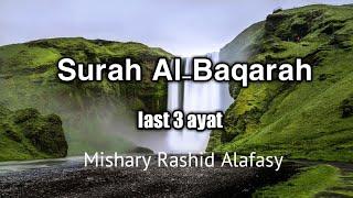 Surah Al-Baqarah last 3 ayat by Mishary Rashid Alafasy