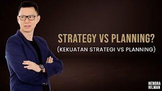 STRATEGI VS PLANNING? KEKUATAN STRATEGI VS PLANNING