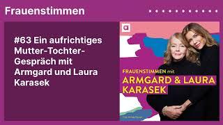 #63 Ein aufrichtiges Mutter-Tochter-Gespräch mit Armgard und Laura Karasek  Podcast »Frauenstimmen«