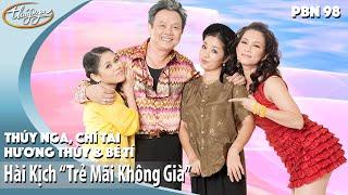 PBN 98  Hài Kịch Trẻ Mãi Không Già -  Thúy Nga Chí Tài Hương Thủy Bé Tí