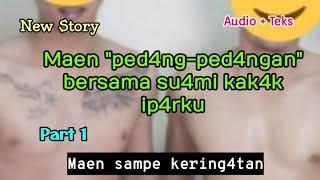 Suami kakak iparku part 1 new story audio + teks