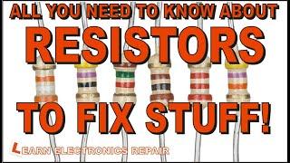 All You Need To Know About RESISTORS To Fix Stuff  LER #179