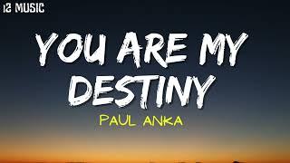 PAUL ANKA  YOU ARE MY DESTINY