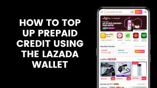 How to Top Up Prepaid Credit Using the Lazada Wallet Through the Lazada App