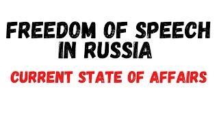 FREEDOM OF SPEECH  What Is Going On In Russia Now