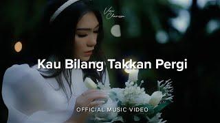 Vini Charissa - Kau Bilang Takkan Pergi Official Music Video NAGASWARA