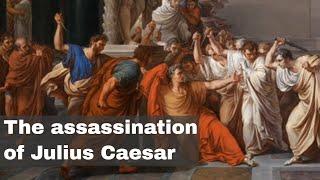 15th March 44 BCE Assassination of Julius Caesar as he is stabbed to death in Rome