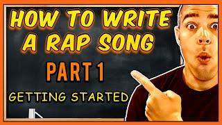 How To Write A Rap Song  PART 1 GETTING STARTED