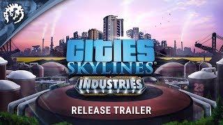 Cities Skylines - Industries  Release Trailer