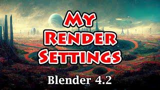 How To Render With Blender 4.2  My Render Settings  Step By Step Tutorial For The Beginners