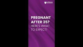 Pregnant after 35? Here’s what to expect