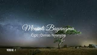 MENANTI BAYANGMU DEMO Versi ke 1- Cipt. Dimas Nyanyoe #musik #musikindonesia #bikinlagusendiri