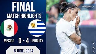 MEXICO 0 4 URUGUAY INTERNATIONAL FRIENDLY MATCH  EXTENDED HIGHLIGHTS  06-06-2024