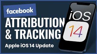 Facebook Attribution & Tracking Apple iOs 14 Update