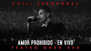 Chili Fernández - Amor Prohibido En Vivo en Teatro Gran Rex