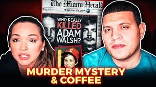 MURDER MYSTERY & COFFEE - The Real Story of Adam Walsh