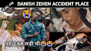 Danish zehen car accident place  #vlog  #danishzehen  Danish zehen accident new video 2023 #14