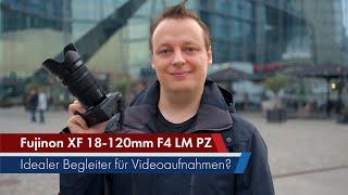 Fujifilm XF 18-120 mm f4 LM PZ WR  Der perfekte Videobegleiter für Fuji-X? 8K  Deutsch