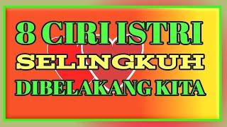 8 CIRI ISTRI SELINGKUH DIBELAKANG KITA