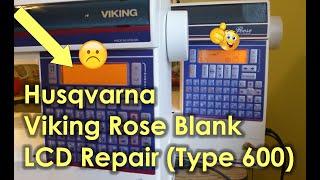 Husqvarna Viking Rose Type 600 Blank LCD Repair