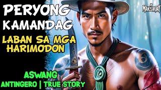 PERYONG KAMANDAG LABAN SA MGA HARIMODON l Kwentong Aswang l True Horror Story