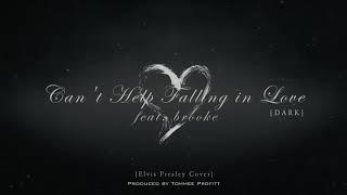 Cant Help Falling in Love DARK VERSION feat. brooke - Tommee Profitt