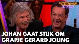 Johan gaat helemaal stuk om grapje Gerard Joling  VANDAAG INSIDE