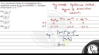 &nbspFor a concentrated solution of a weak electrolyte&nbspKeq = equilibrium constant&nbspA2....