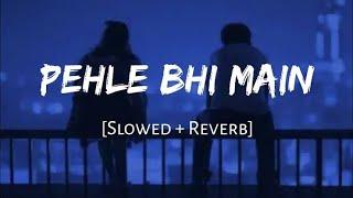 Pehle Bhi Main Tumse Mila Hun  Slwoed + reverab  LoFI Song l Anjali music l Lofisongs