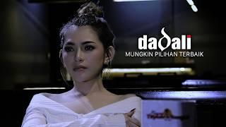 Dadali - Mungkin Pilihan Terbaik Official Music Video